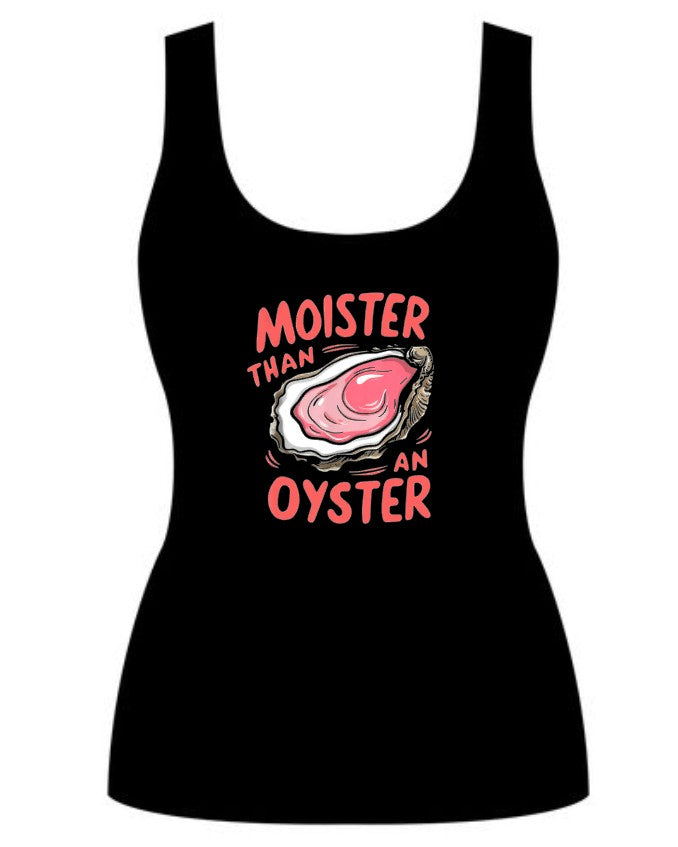 Moister than an Oyster (ladies tank & cami)