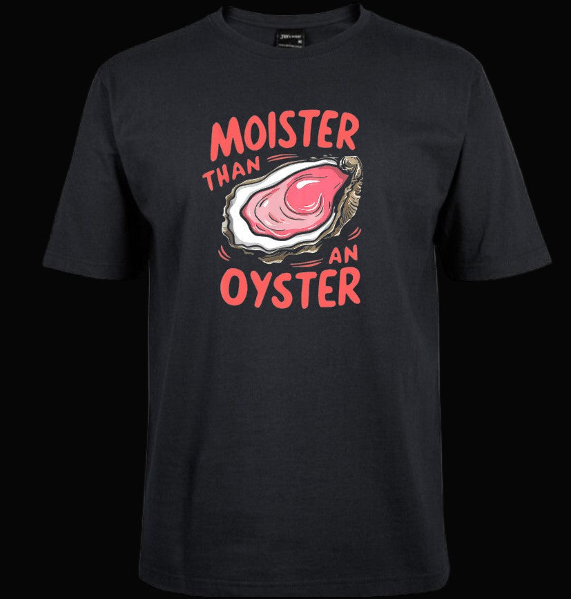 Moister than an Oyster (short sleeved tee)